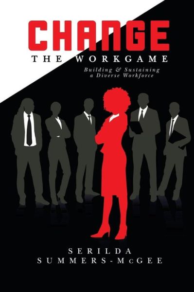 Cover for Serilda Summers-McGee · Change The WorkGame (Paperback Book) (2016)