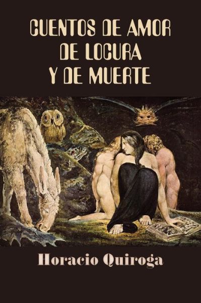 Cuentos de amor de locura y de muerte - Horacio Quiroga - Books - Createspace Independent Publishing Platf - 9781537605944 - September 11, 2016