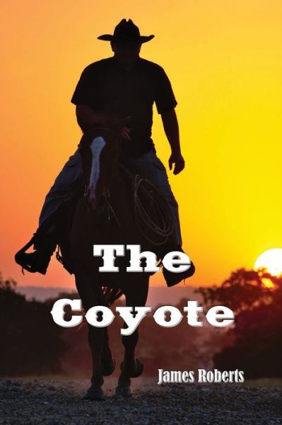 Cover for James Roberts · The Coyote (Taschenbuch) [Illustrated edition] (2018)