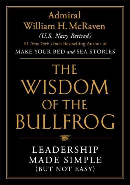 Cover for William H. McRaven · Wisdom of the Bullfrog: Leadership Made Simple (But Not Easy) (Hardcover Book) (2023)