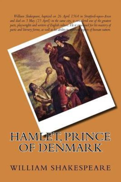 Hamlet, Prince of Denmark - William Shakespeare - Książki - Createspace Independent Publishing Platf - 9781540575944 - 22 listopada 2016