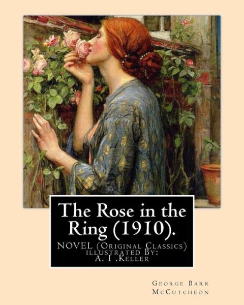 Cover for George Barr McCutcheon · The Rose in the Ring . By : George Barr McCutcheon. A NOVEL : illustrated By (Paperback Book) (2016)