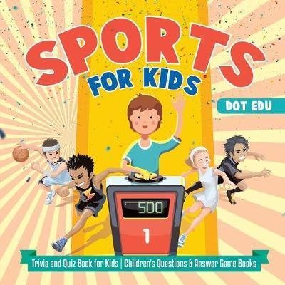 Cover for Dot Edu · Sports for Kids - Trivia and Quiz Book for Kids - Children's Questions &amp; Answer Game Books (Paperback Bog) (2017)