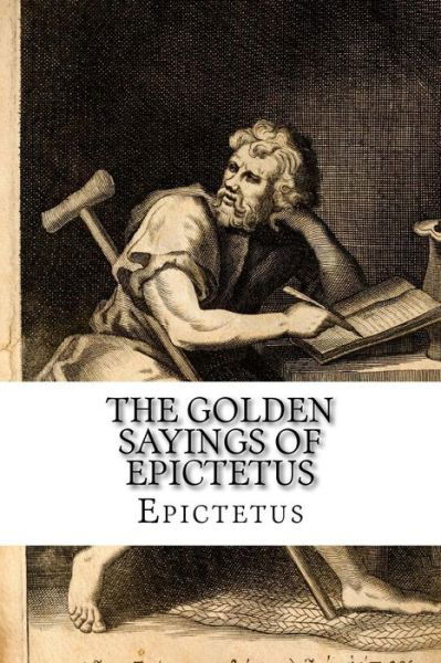 Cover for Epictetus · The Golden Sayings of Epictetus Epictetus (Paperback Book) (2017)