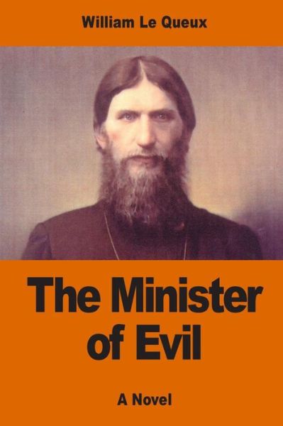 The Minister of Evil - William Le Queux - Books - Createspace Independent Publishing Platf - 9781542737944 - January 25, 2017