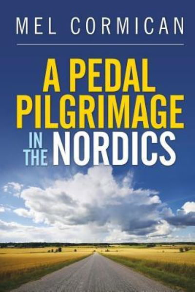 Cover for Mel Cormican · A Pedal Pilgrimage in the Nordics (Pocketbok) (2017)