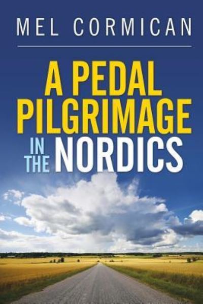 Cover for Mel Cormican · A Pedal Pilgrimage in the Nordics (Paperback Book) (2017)