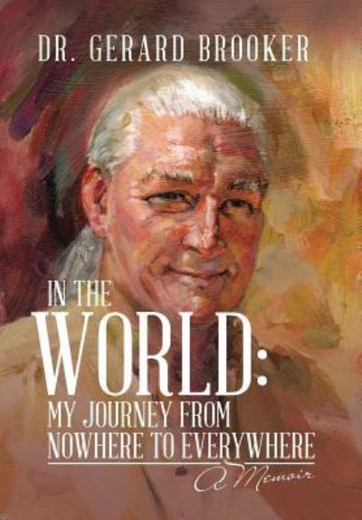 Cover for Gerard Brooker · In the World : My Journey from Nowhere to Everywhere (Hardcover Book) (2018)