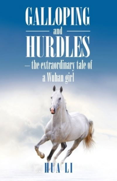 Galloping and Hurdles - Hua Li - Książki - Partridge Publishing Singapore - 9781543756944 - 5 marca 2020