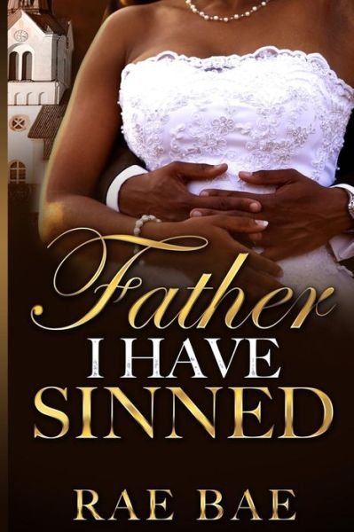 Cover for Rae Bae · Father, I have Sinned (Paperback Book) (2017)