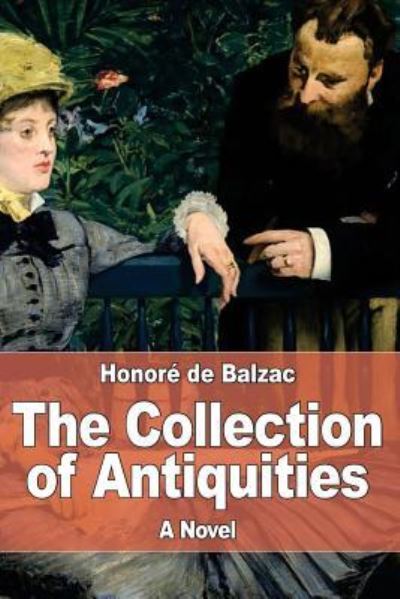 The Collection of Antiquities - Honore De Balzac - Books - Createspace Independent Publishing Platf - 9781545202944 - April 8, 2017