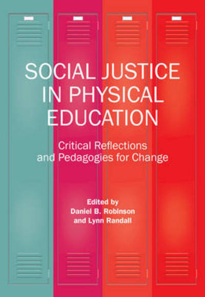 Cover for Social Justice in Physical Education: Critical Reflections and Pedagogies for Change (Paperback Book) (2016)