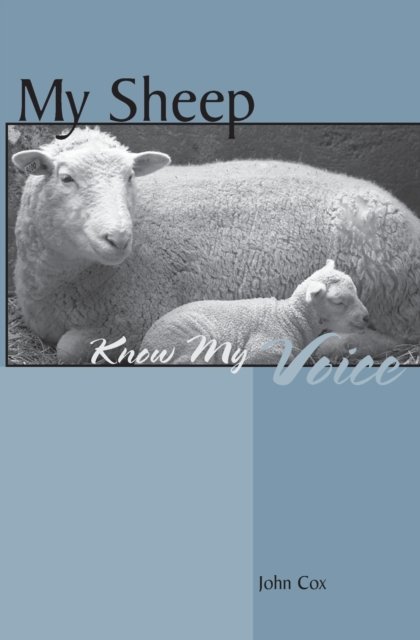 Cover for Cox, John (University of Gloucestershire UK) · My Sheep Know My Voice (Paperback Book) (2003)
