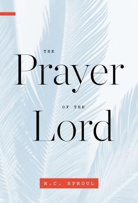 Cover for R. C. Sproul · The Prayer Of The Lord (Paperback Book) (2018)