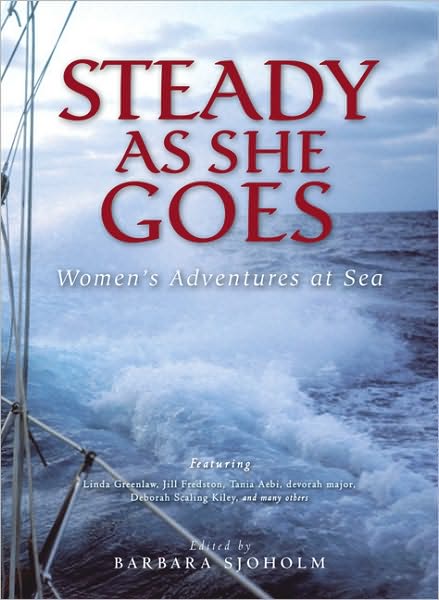 Cover for Barbara Sjoholm · Steady as She Goes: Women's Adventures at Sea (Paperback Book) (2003)