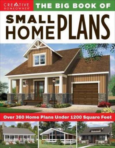 The Big Book of Small Home Plans: Over 360 Home Plans Under 1200 Square Feet - Design America Inc. - Książki - Fox Chapel Publishing - 9781580117944 - 19 września 2017