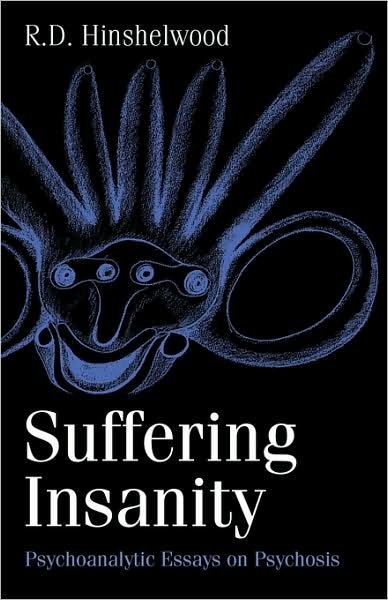 Cover for R. D. Hinshelwood · Suffering Insanity: Psychoanalytic Essays on Psychosis (Pocketbok) (2004)