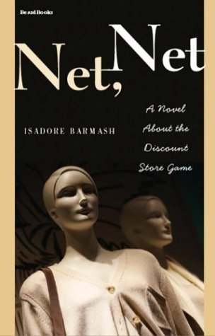 Cover for Isadore Barmash · Net Net: a Novel About  the Discount Store Game (Paperback Bog) (2003)