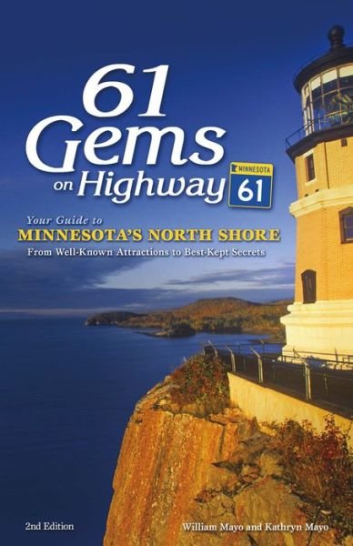 Cover for William Mayo · 61 Gems on Highway 61: Your Guide to Minnesota's North Shore, from Well-Known Attractions to Best-Kept Secrets (Paperback Book) [2 Revised edition] (2018)