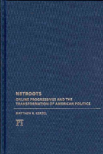 Cover for Matthew Robert Kerbel · Netroots: Online Progressives and the Transformation of American Politics - Media and Power (Gebundenes Buch) (2009)