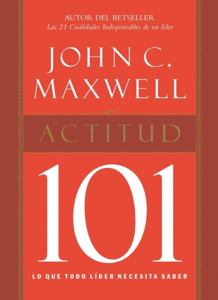 Actitud 101 - John Maxwell - Kirjat -  - 9781602552944 - sunnuntai 15. maaliskuuta 2009