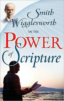 Cover for Smith Wigglesworth · Smith Wigglesworth on the Power of Scripture (Paperback Book) (2009)