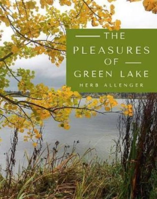 Cover for Herb Allenger · The Pleasures of Green Lake (Paperback Book) (2017)