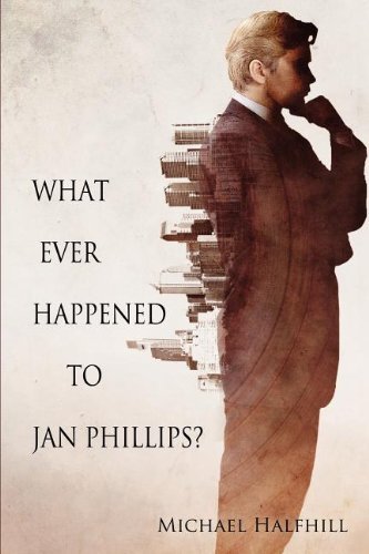 Cover for Michael Halfhill · What Ever Happened to Jan Phillips? (Paperback Book) (2012)