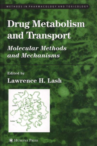 Cover for Lawrence H Lash · Drug Metabolism and Transport: Molecular Methods and Mechanisms - Methods in Pharmacology and Toxicology (Paperback Book) [Softcover reprint of hardcover 1st ed. 2005 edition] (2010)