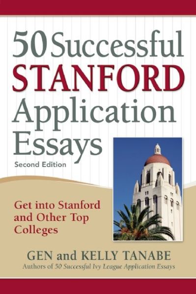 Cover for Gen Tanabe · 50 Successful Stanford Application Essays: Get into Stanford and Other Top Colleges (Pocketbok) [Second edition] (2016)