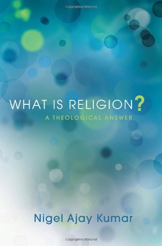 Cover for Nigel Ajay Kumar · What is Religion?: a Theological Answer (Paperback Book) (2013)