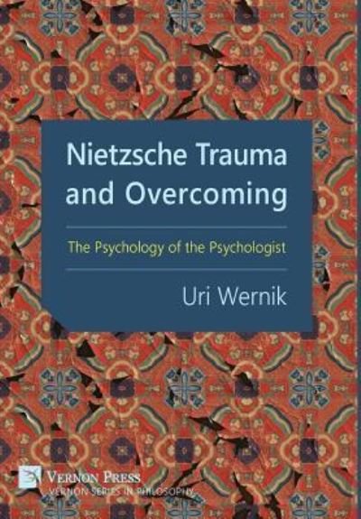Cover for Uri Wernik · Nietzsche Trauma and Overcoming The Psychology of the Psychologist (Hardcover bog) (2017)