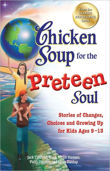 Cover for Canfield, Jack (The Foundation for Self-Esteem) · Chicken Soup for the Preteen Soul: Stories of Changes, Choices and Growing Up for Kids Ages 9-13 - Chicken Soup for the Soul (Pocketbok) (2012)