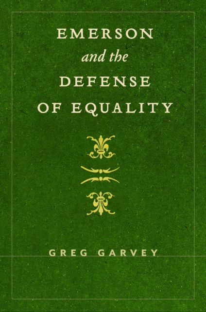 Cover for Greg Garvey · Emerson and the Defense of Equality (Hardcover Book) (2025)