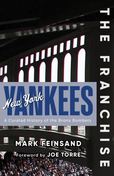 Cover for Mark Feinsand · The Franchise: New York Yankees: A Curated History of the Bronx Bombers - The Franchise (Hardcover Book) (2022)