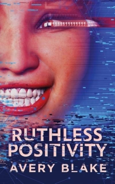 Cover for Avery Blake · Ruthless Positivity (Book) (2023)