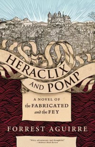 Heraclix & Pomp - Forrest Aguirre - Books - Underland Press - 9781630230944 - May 14, 2019