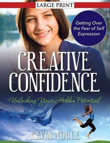 Cover for Kevin Noble · Creative Confidence: Unlocking Your Hidden Potential (Paperback Book) [Large Type edition] (2014)