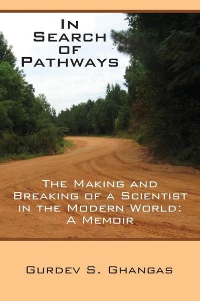 Cover for Gurdev S Ghangas · In Search of Pathways - the Making and Breaking of a Scientist in the Modern World: a Memoir (Pocketbok) (2015)