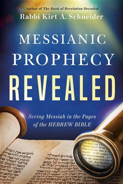 Cover for Rabbi Kirt A. Schneider · Messianic Prophecy Revealed (Book) (2023)