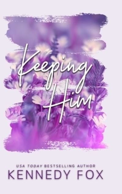 Cover for Kennedy Fox · Keeping Him (Buch) [Special edition] (2022)