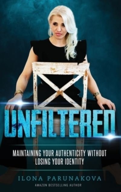 Unfiltered - Ilona Parunakova - Kirjat - M3 New Media DBA Beyond Publishing - 9781637921944 - keskiviikko 20. lokakuuta 2021