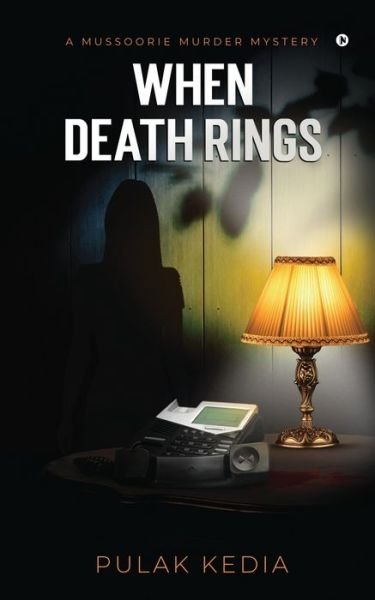 Cover for Pulak Kedia · When Death Rings: A Mussoorie Murder Mystery (Paperback Book) (2021)