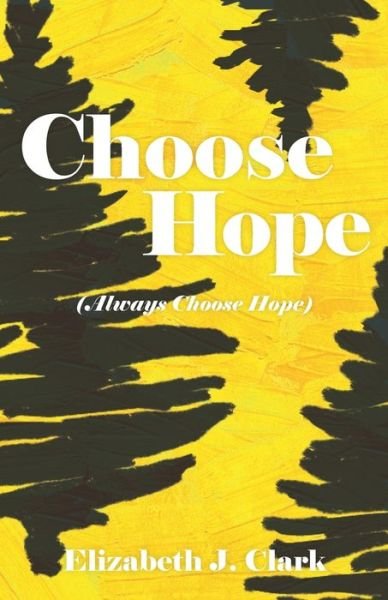 Cover for Elizabeth J Clark · Choose Hope (Paperback Book) (2017)