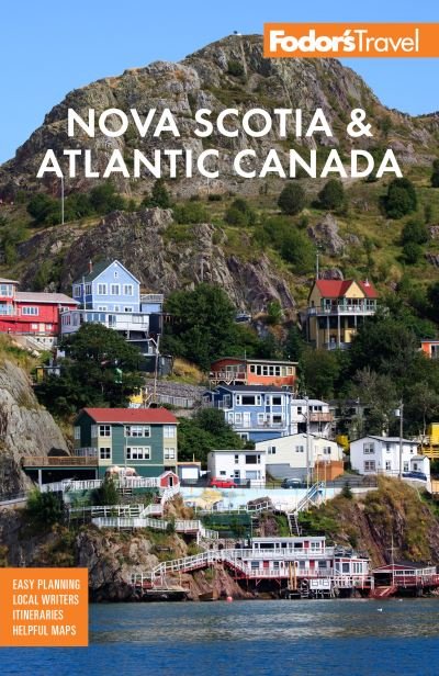 Fodor's Nova Scotia & Atlantic Canada: With New Brunswick, Prince Edward Island & Newfoundland - Full-color Travel Guide - Fodor's Travel Guides - Bøger - Random House USA Inc - 9781640974944 - 4. august 2022