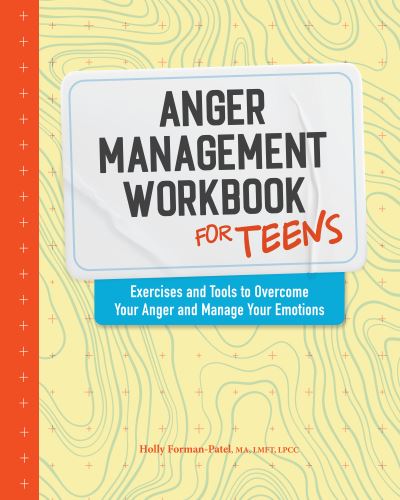 Cover for Holly Forman-Patel · Anger Management Workbook for Teens: Exercises and Tools to Overcome Your Anger and Manage Your Emotions (Paperback Book) (2022)