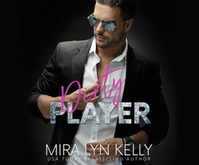 Cover for Mira Lyn Kelly · Dirty Player (CD) (2021)