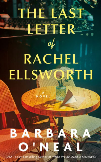 Cover for Barbara O'Neal · The Last Letter of Rachel Ellsworth: A Novel (Gebundenes Buch) (2025)