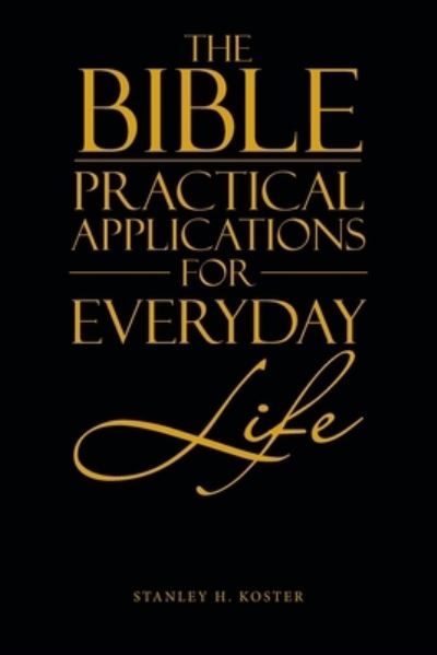 Cover for Stanley H. Koster · Bible - Practical Applications for Everyday Life (Book) (2022)