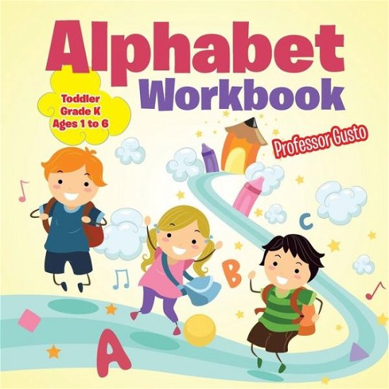 Cover for Professor Gusto · Alphabet Workbook Toddler-Grade K - Ages 1 to 6 (Paperback Bog) (2016)